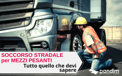 Soccorso Stradale Mezzi pesanti: tutto quello che devi sapere